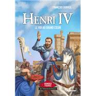Henri IV - Le roi au grand coeur by Fran�ois Dubreil, 9782384881253