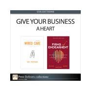 Give Your Business a Heart (Collection) by Dev  Patnaik;   Peter  Mortensen;   Raj  Sisodia;   Jag  Sheth;   David  Wolfe, 9780133741254