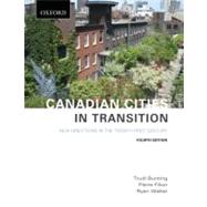 Canadian Cities in Transition New Directions in the Twenty-First Century by Bunting, Trudi; Filion, Pierre; Walker, Ryan, 9780195431254