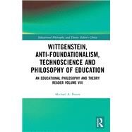 Wittgenstein, Anti-foundationalism, Technoscience and Philosophy of Education by Peters, Michael A., 9780367861254