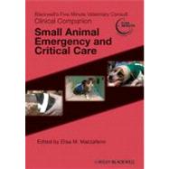Blackwell's Five-Minute Veterinary Consult Clinical Companion : Small Animal Emergency and Critical Care by Mazzaferro, Elisa M., 9780470961254