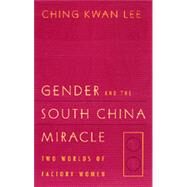 Gender and the South China Miracle by Lee, Ching Kwan, 9780520211254