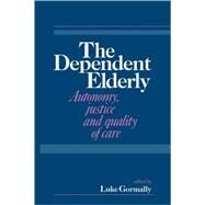 The Dependent Elderly by Edited by Luke Gormally, 9780521061254