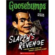 Slappy's Revenge (Goosebumps: Movie) Twisted Tricks from the World's Smartest Dummy by Heller, Jason, 9780545821254