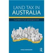 Land Tax in Australia: Fiscal Reform of sub-national government by Mangioni; Vincent, 9781138831254