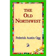 The Old Northwest by Ogg, Federick Austin, 9781421801254