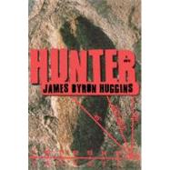 Hunter A Novel by Huggins, James Byron, 9781439101254