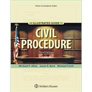 An Illustrated Guide To Civil Procedure by Allen, Michael P.; Bent, Jason R.; Finch, Michael, 9781454881254
