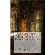 Abandoned Hallways and Deserted Alleys by Penny, Gene, 9781505811254
