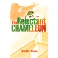 The Reluctant Chameleon by Brown, Donald R., 9781602901254