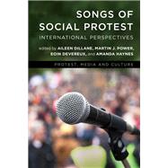 Songs of Social Protest International Perspectives by Dillane, Aileen; Power, Martin J.; Devereux, Eoin; Haynes, Amanda, 9781786601254