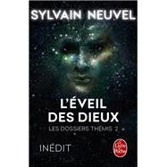 L'Eveil des Dieux (Les Dossiers Thmis, Tome 2) by Sylvain Neuvel, 9782253191254