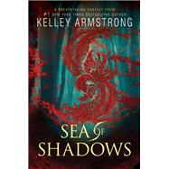 Sea of Shadows by Armstrong, Kelley, 9780062071255