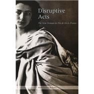 Disruptive Acts by Roberts, Mary Louise, 9780226721255