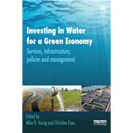 Investing in Water for a Green Economy: Services, Infrastructure, Policies and Management by Young; Michael D., 9780415501255