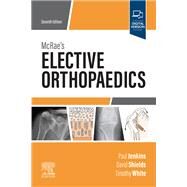 Mcrae's Elective Orthopaedics by Jenkins, Paul; Shields, David W.; White, Timothy O., 9780702081255