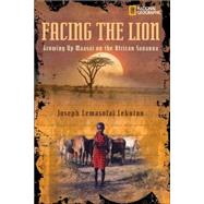 Facing the Lion Growing Up Maasai on the African Savanna by LEMASOLAI-LEKUTON, JOSEPH, 9780792251255