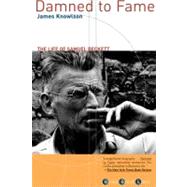 Damned to Fame The Life of Samuel Beckett by Knowlson, James R., 9780802141255