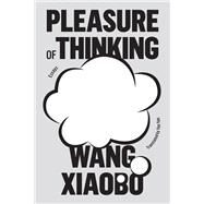 Pleasure of Thinking Essays by Xiaobo, Wang; Yan, Yan, 9781662601255
