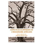 Aspects Ecocritiques De L'imaginaire Africain by Lassi, Etienne-Marie, 9789956791255