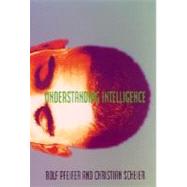 Understanding Intelligence by Rolf Pfeifer and Christian Scheier, 9780262661256