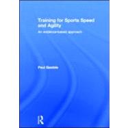 Training for Sports Speed and Agility: An Evidence-Based Approach by Gamble; Paul, 9780415591256
