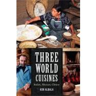 Three World Cuisines Italian, Mexican, Chinese by Albala, Ken, 9780759121256