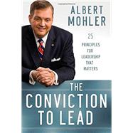 The Conviction to Lead by Mohler, Albert, 9780764211256