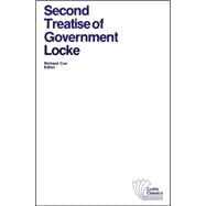 Second Treatise of Government An Essay Concerning the True Original, Extent and End of Civil Government by Locke, John; Cox, Richard H., 9780882951256