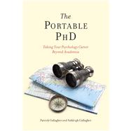 The Portable PhD Taking Your Psychology Career Beyond Academia by Gallagher, Ashleigh H; Gallagher, M. Patrick, 9781433831256