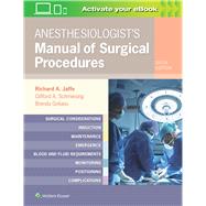 Anesthesiologist's Manual of Surgical Procedures by Jaffe, Richard A.; Schmiesing, Clifford A; Golianu, Brenda, 9781496371256
