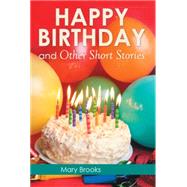 Happy Birthday and Other Short Stories by Brooks, Mary, 9781503501256