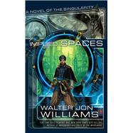 Implied Spaces by Williams, Walter Jon, 9781597801256