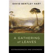 A Gathering of Leaves by David Bentley Hart, 9780268211257