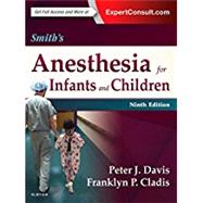 Smith's Anesthesia for Infants and Children by Davis, Peter J., M.D.; Cladis, Franklyn P., M.D., 9780323341257