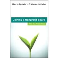 Joining a Nonprofit Board What You Need to Know by Epstein, Marc J.; McFarlan, F. Warren, 9780470931257