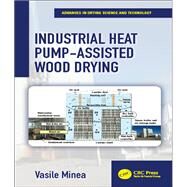 Industrial Heat Pump-Assisted Wood Drying by Minea; Vasile, 9781138041257
