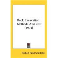 Rock Excavation : Methods and Cost (1904) by Gillette, Halbert Powers, 9781437261257