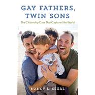 Gay Fathers, Twin Sons The Citizenship Case That Captured the World by Segal, Nancy L., 9781538171257