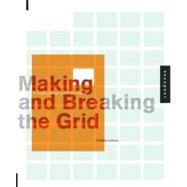 Making and Breaking the Grid: A Graphic Design Layout Workshop by Samara, Timothy, 9781592531257