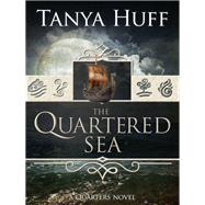 The Quartered Sea by Tanya Huff, 9781625671257