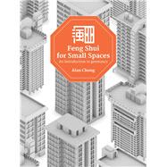 Feng Shui for Small Spaces An Introduction to Geomancy by Lun, Alan Chong Wei, 9789814721257