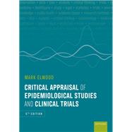 Critical Appraisal of Epidemiological Studies and Clinical Trials by Mark Elwood, 9780198911258