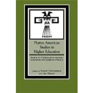 Native American Studies in Higher Education Models for Collaboration between Universities and Indigenous Nations by Champagne, Duane; Stauss, Jay; Calloway, Colin G.; Kidwell, Clara Sue; Newhouse, David; Stauss, Jay; Forbes et al, Jack D.; Graham, Lorie M.; Albers et al, Patricia C.; Stonechild, Blair; Powless, Robert E.; Knick, Stanley; Jennings, Michael L., 9780759101258