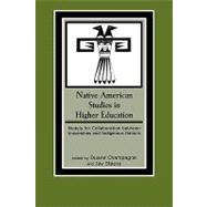 Native American Studies in Higher Education Models for Collaboration between Universities and Indigenous Nations by Champagne, Duane; Stauss, Jay; Calloway, Colin G.; Kidwell, Clara Sue; Newhouse, David; Stauss, Jay; Forbes et al, Jack D.; Graham, Lorie M.; Albers et al, Patricia C.; Stonechild, Blair; Powless, Robert E.; Knick, Stanley; Jennings, Michael L., 9780759101258