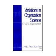 Variations in Organization Science : In Honor of Donald T. Campbell by Joel A. C. Baum, 9780761911258