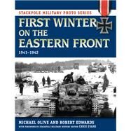 First Winter on the Eastern Front 1941-1942 by Olive, Michael; Edwards, Robert J.,; Evans, Chris, 9780811711258