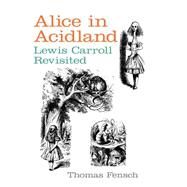 Alice in Acidland by Fensch, Thomas C., 9780930751258