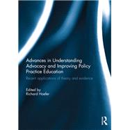 Advances in Understanding Advocacy and Improving Policy Practice Education: Recent applications of theory and evidence by Hoefer; Richard, 9781138651258