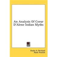 An Analysis of Coeur D'alene Indian Myths by Reichard, Gladys A., 9781436711258